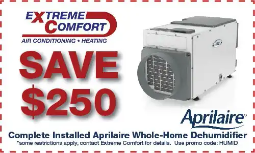 Aprilaire Dehumidifier coupon discount save $250 from Extreme Comfort Air Conditioning & Heating